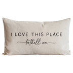 I Love This Place Custom Pillow Cover + Insert  16x26